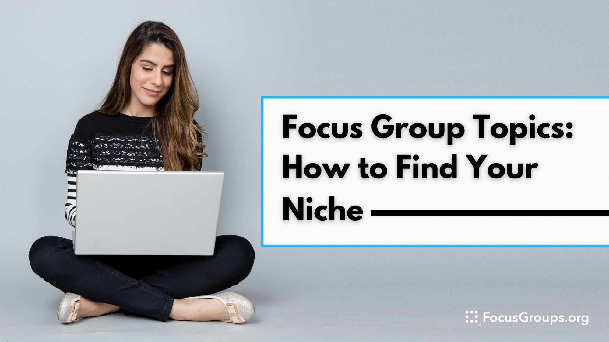 Focus Group Topics: How to Find Your Niche and Influence Change