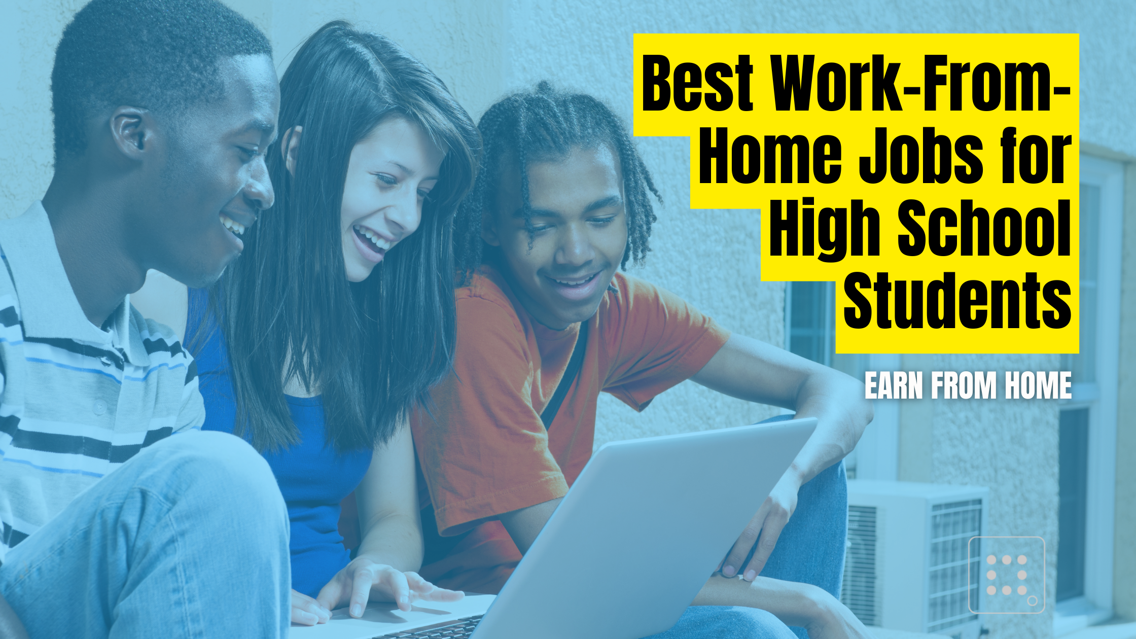 Best Work-From-Home Jobs for High School Students