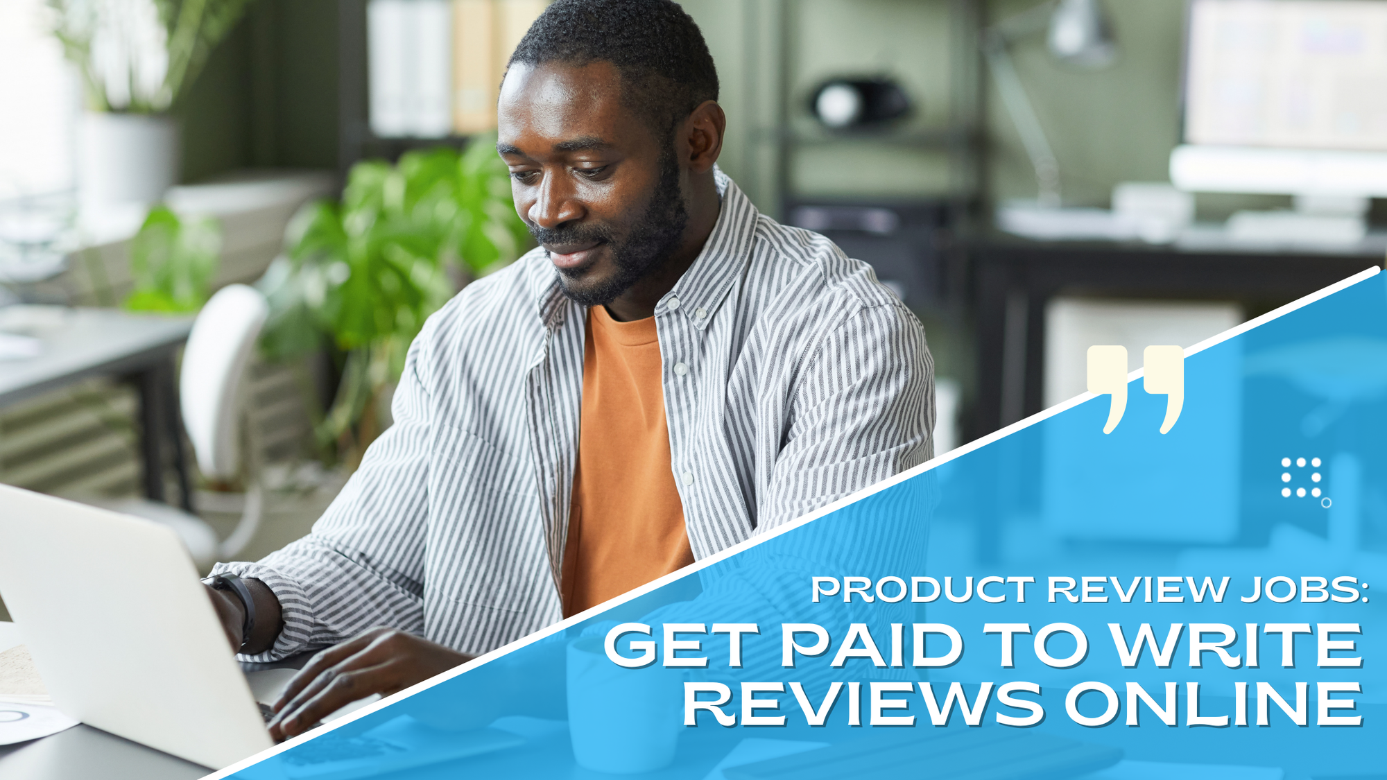 Product Review Jobs: How to Get Paid for Sharing Your Opinion